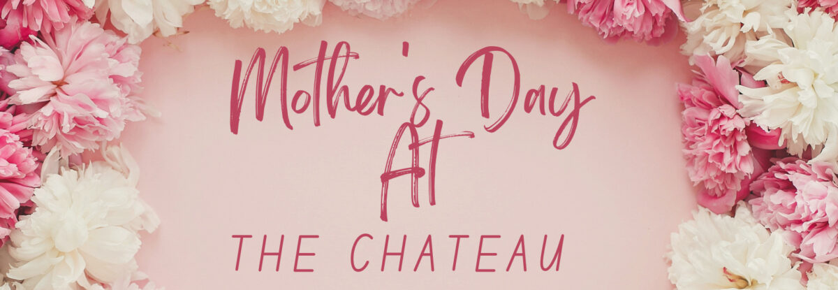 Mother's Day At The Chateau