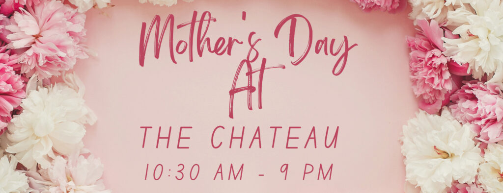 Chateau Mothers Day
